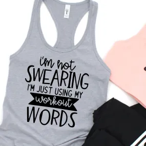 I'm Not Swearing I'm Just Using My Workout Words | Funny Workout Tank